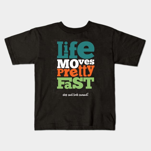 Meme: “Life Moves Pretty Fast” | Valentines Kids T-Shirt by MaryMas